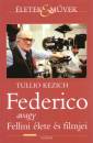 Tullio Kezich - Federico avagy Fellini �lete �s filmjei