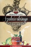 Horváth Ilona - Horváth Ilona szakácskönyv - Új, bővített kiadás
