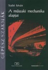 Dr. Szab� Istv�n - A m�szaki mechanika alapjai