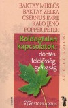 Baktay Mikl�s - Baktay Zelka - Dr. Csernus Imre - Kalo Jen� - Popper P�ter - Boldogtalan kapcsolatok: d�nt�s, felel�ss�g, gy�vas�g