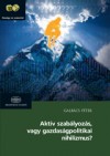 Galb�cs P�ter - Akt�v szab�lyoz�s, vagy gazdas�gpolitikai nihilizmus?