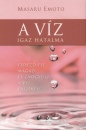 Masaru Emoto - A v�z igaz hatalma