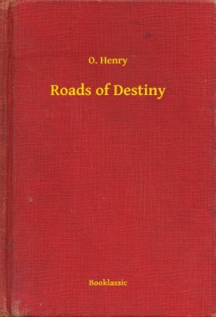 O. Henry - Roads of Destiny