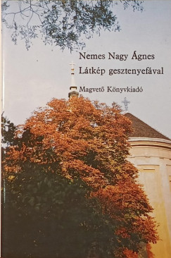 Nemes Nagy Ágnes - Látkép gesztenyefával