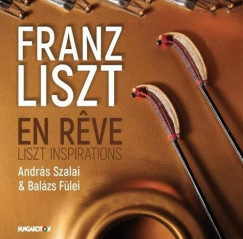 Fülei Balázs - Szalai András - En reve - Liszt Inspirations CD