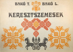 Bak� Ter�zia - Bak� L�szl� - Keresztszemesek