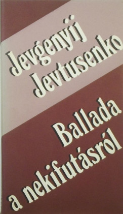Jevgenyij Jevtusenko - Ballada a nekifutsrl