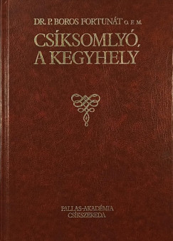 P. Boros Fortunát - Csíksomlyó, a kegyhely