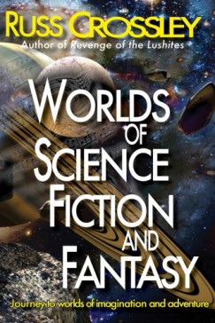 Russ Crossley - Worlds of Science Fiction  and Fantasy