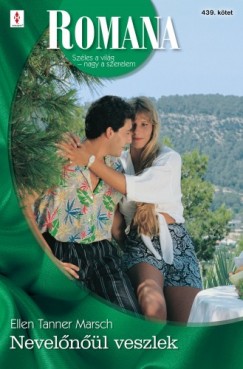 Ellen Tanner Marsch - Romana 439. (Nevelőnőül veszlek)