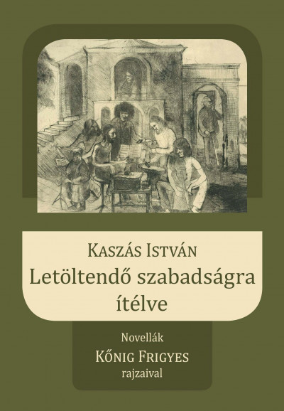 Kaszás István - Letöltendõ szabadságra ítélve