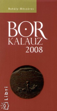 Dr. Mszros Gabriella   (Szerk.) - Dr. Rohly Gbor   (Szerk.) - Borkalauz 2008