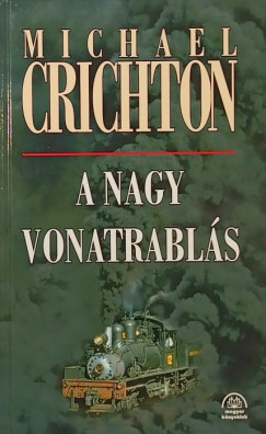 Michael Crichton - A nagy vonatrabls