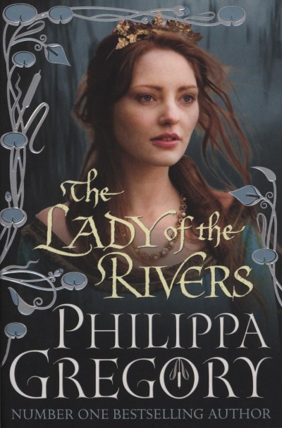 Philippa Gregory - The Lady of the Rivers