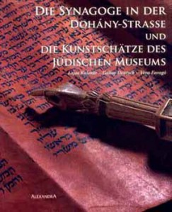 Deutsch Gbor - Farag Vera - Kalmr Lajos - Die Synagoge in der Dohny Strasse und Die Kunstschtze des Jdischen Museums