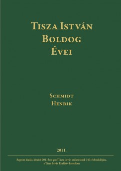 Schmidt Henrik - Tisza Istvn boldog vei