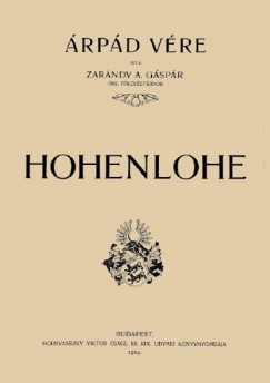 Zarándy A. Gáspár - Árpád vére. Hohenlohe