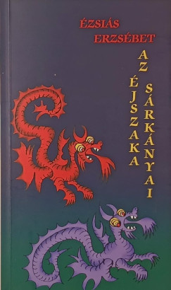 Ézsiás Erzsébet - Az éjszaka sárkányai