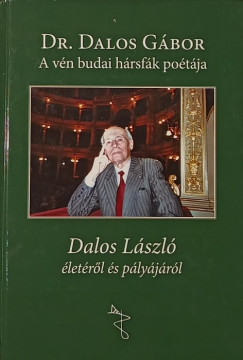 Dr. Dalos Gábor - A vén budai hársfák poétája (dedikált)