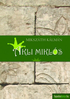 Mikszáth Kálmán - Akli Miklós