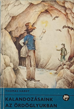 Thomas Hardy - Kalandoz�saink az �rd�glyukban