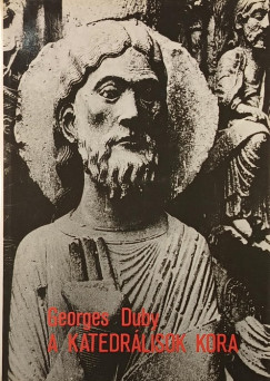 Georges Duby - A katedr�lisok kora