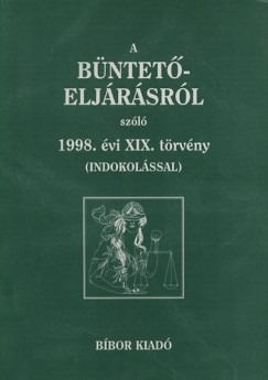 Dr. Sos Lszl   (Szerk.) - A bnteteljrsrl szl 1998. vi XIX. trvny (indoklssal)