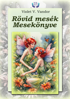 Violet V. Vandor - Rvid mesk meseknyve