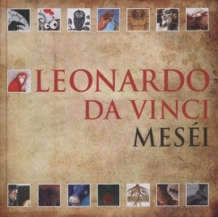 Leonardo Da Vinci - Gyulai Zsfia  (Szerk.) - Leonardo da Vinci mesi