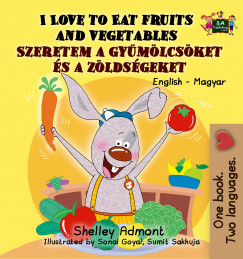 Shelley Admont - Sonal Goyal - I Love to Eat Fruits and Vegetables Szeretem a gymlcsket s a zldsgeket