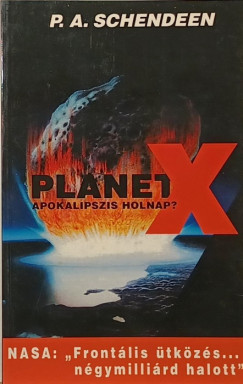 P. A. Schendeen - Planet X - apokalipszis holnap?