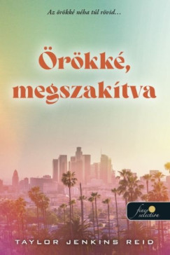 Taylor Jenkins Reid - Örökké, megszakítva