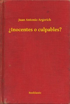 Juan Antonio Argerich - Inocentes o culpables?
