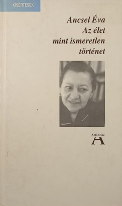 Ancsel �va - Az �let mint ismeretlen t�rt�net