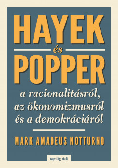 Mark Amedeus Notturno - Hayek s Popper a racionalitsrl, az konomizmusrl s a demokrcirl