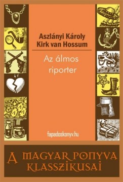Aszlnyi Kroly - Az lmos riporter