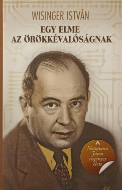 Wisinger István - Egy elme az örökkévalóságnak