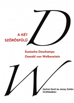 Eustache Deschamps - Oswald Von Wolkenstein - A kt szrsfl