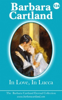 Barbara Cartland - In Love In Lucca