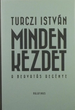 Turczi Istvn - Remnyi Jzsef Tams   (Szerk.) - Minden kezdet