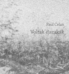 Paul Celan - Voltak jszakk