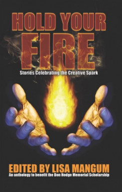 Kevin J. Anderson - Hold Your Fire - Stories Celebrating the Creative Spark