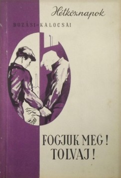 Buzsi Jnos - Kalocsai Tibor - Fogjuk meg! Tolvaj!