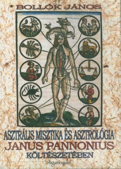 Bollk Jnos - Asztrlis misztika s asztrolgia Janus Pannonius kltszetben
