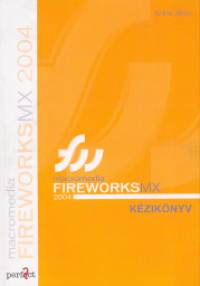 Sziklai Jnos - Macromedia Fireworks MX 2004 kziknyv