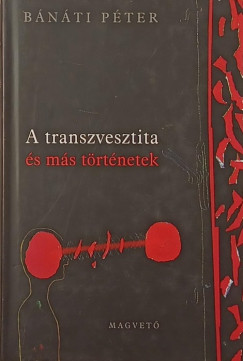 Bnti Pter - A transzvesztita s ms trtnetek