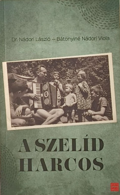 Bátonyiné Nádori Viola - Nádori László - A szelíd harcos