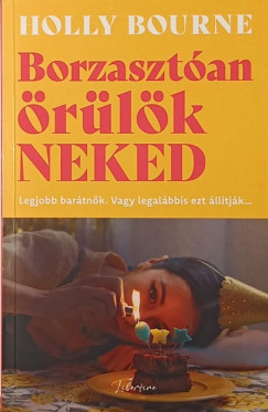 Holly Bourne - Borzaszt�an �r�l�k neked