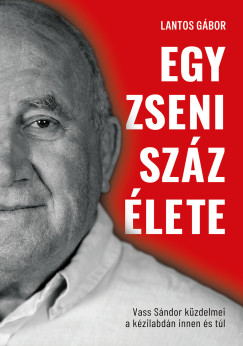 Lantos Gbor - Egy zseni szz lete