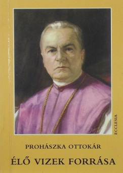 Prohszka Ottokr - lo vizek forrsa